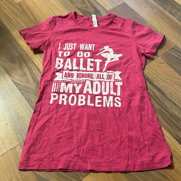Pink “I just want to do ballet and ignore all of my adult problems” T-shirt - Picture 1 of 3